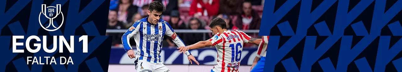 Atletico vs Real Sociedad Kopako finaleko atzera kontaketa 1 egun