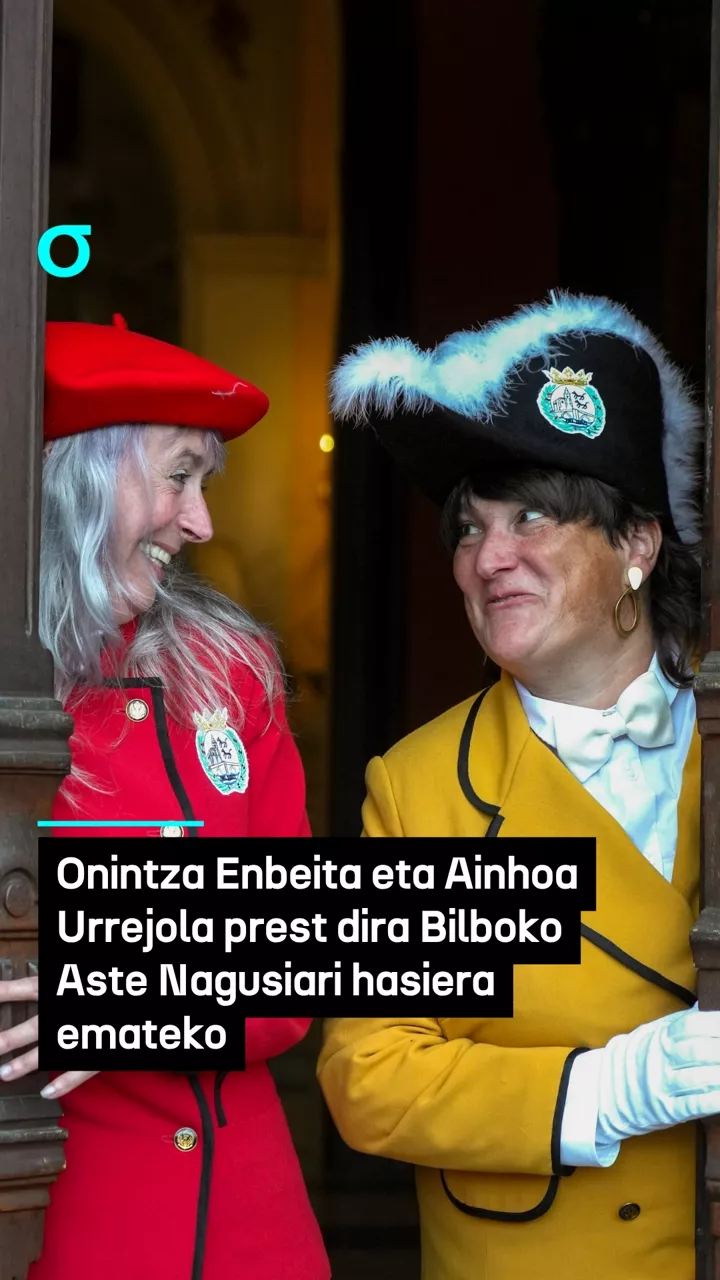 Onintza Enbeita eta Ainhoa Urrejola prest dira Bilboko Aste Nagusiari hasiera emateko