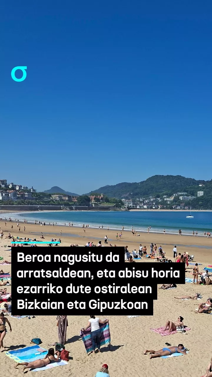 Beroa nagusitu da arratsaldean, eta abisu horia ezarriko dute ostiralean Bizkaian eta Gipuzkoan